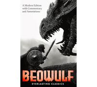 Beowulf: A Modern Edition with Commentary and Annotations (Annotated)