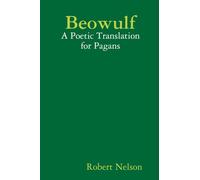 Beowulf: A Poetic Translation for Pagans