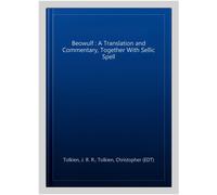 Beowulf: A Translation and Commentary, together with Sellic Spell