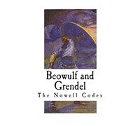 Beowulf and Grendel: A Short Story from the Epic English Poem Beowulf (The Nowell Codex)