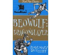 Beowulf: Dragonslayer: Written by Rosemary Sutcliff, 2013 Edition, Publisher: Red Fox Classics [Paperback]