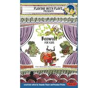 Beowulf for Kids: 3 Short Melodramatic Plays for 3 Group Sizes: 21 (Playing With Plays)