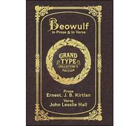 Beowulf in Prose & in Verse (Grand Type Collector's Edition) (Laminated Hardback with Jacket) Large Print: Kirtlan (Prose) & Hall (Verse)