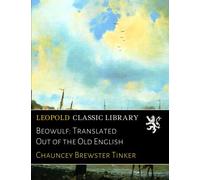 Beowulf: Translated Out of the Old English