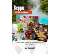 Beppu 2026 Travel Guide: Japan’s Steam Valleys, Hot Spring Rituals & the Spirit of Kyushu