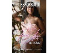 BePurBold: A Woman's Journey to Whole Body Wellness
