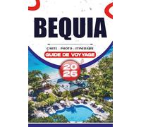 BEQUIA GUIDE DE VOYAGE 2026: Un guide étape par étape sur les îles des Caraïbes pour les plages, les aventures en voile, les trésors cachés, la ... et la planification de voyage sans stress