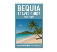 BEQUIA TRAVEL GUIDE 2025-2026