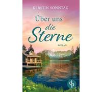 ber uns die Sterne Ein romantischer Liebesroman in den Weiten Alaskas: Jeder Weg