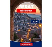 Berat Reiseführer 2026: Entdecken Sie jahrhundertealte Traditionen, Häuser aus weißem Stein, Hügelburgen, traditionelle Speisen, kulturelle Wahrzeichen und praktische Ratschläge für Reisende