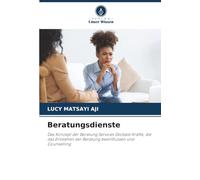 Beratungsdienste: Das Konzept der Beratung Services Globale Kräfte, die das Entstehen der Beratung beeinflussen und Counselling