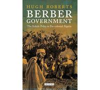 Berber Government: The Kabyle Polity in Pre-colonial Algeria (Library of Middle East History)
