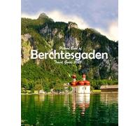 Berchtesgaden, Bavarian Alps in Germany: Stunning images that showcase the beauty of an incredible country, highlighting its unique architecture, castles, and more, perfect for all travel enthusiasts.
