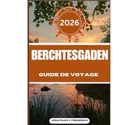 BERCHTESGADEN GUIDE DE VOYAGE: Explorez des destinations incontournables, des joyaux cachés et des expériences authentiques.