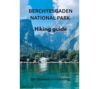 BERCHTESGADEN NATIONAL PARK HIKING GUIDE 2026 (Sanmy's Germany hiking guide:-Best Trails, Hidden Routes & Scenic Walks in Germany)