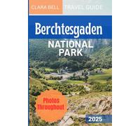 BERCHTESGADEN NATIONAL PARK TRAVEL GUIDE: Discover the City's Top Landmarks and Hidden Gems
