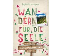 Berchtesgadener Land. Wandern fur die Seele: Wo, Moczynski, Raphaela-Raphael.