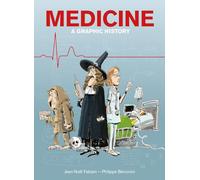 Bercovici, Philippe - Medicine: A Graphic History