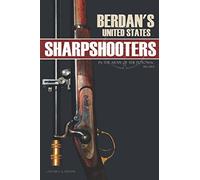 Berdan's United States Sharpshooters in the Army of the Potomac: 1861~1865 (Abridged, Annotated)