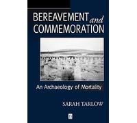 Bereavement and Commemoration: An Archaeology of Mortality: 1 (Social Archaeology)