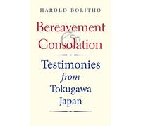 Bereavement and Consolation: Testimonies From Tokugawa Japan