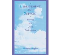 Bereavement and Support: Healing in a Group Environment (Series in Death, Dying, and Bereavement)