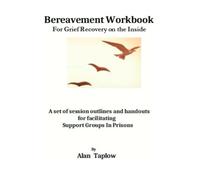 Bereavement Workbook: For Grief Recovery on the Inside