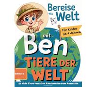 Bereise die Welt mit Ben - Edition 1: Tiere der Welt: 50 süße Tiere von allen Kontinenten - zum Ausmalen