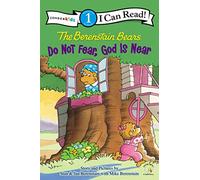 Berenstain Bears Do Not Fear God Is Near: Level 1 (I Can Read! / Berenstain Bears / Living Lights: A Faith Story)