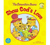 Berenstain Bears Show Gods Love The (Berenstain Bears/Living Lights) (Berenstain Bears/Living Lights: A Faith Story)