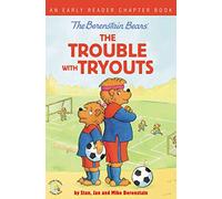 Berenstain Bears The Trouble with Tryouts: An Early Reader Chapter Book (Berenstain Bears/Living Lights: A Faith Story)