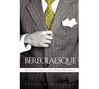 Bereolaesque: The Contemporary Gentleman & Etiquette Book For The Urban Sophisticate: The Contemporary Gentleman & Etiquette Book for the Urban Sophisticate