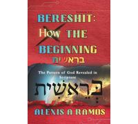 Bereshit: How the Beginning: The Pattern of God Revealed in Scripture (The Vault: Absolute Truth Collection)