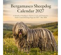 Bergamasco Sheepdo Calendar 2027: 15 Months of Intelligent, Patient, Loyal, and Distinctive Flock-Coated Herding Dogs | Jan 27-Mar 2028