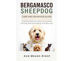 Bergamasco Sheepdog Care and Behavior Guide: Understanding the corded coat, patient training, balanced feeding, and daily care