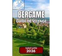 Bergame GUIDE DE VOYAGE 2026: Un guide complet pour explorer le joyau caché du nord de l'Italie