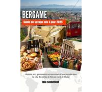 BERGAME Guide de voyage mis à jour 2025: Histoire, art, gastronomie et excursions d'une journée dans la ville de contes de fées du nord de l'Italie