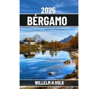 BÉRGAMO GUÍA DE VIAJE: Descubra las principales atracciones, tesoros escondidos, actividades al aire libre, cultura y secretos locales de Bérgamo para un aventurero explorador en solitario