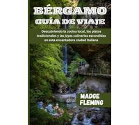 BÉRGAMO GUÍA DE VIAJE: Descubriendo la cocina local, los platos tradicionales y las joyas culinarias escondidas en esta encantadora ciudad italiana