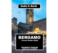 Bergamo Travel Guide 2026: Navigation Featuring Hidden Gems and Nightlife