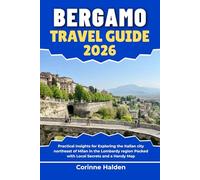 Bergamo Travel Guide 2026: Practical Insights for Exploring the Italian city northeast of Milan in the Lombardy region Packed with Local Secrets and a ... (Destination Unlocked with Local Map Secrets)