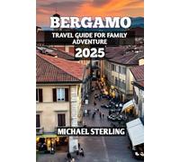 Bergamo Travel Guide For Family Adventure 2025