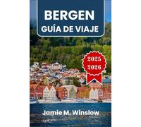 BERGEN Guía de viaje 2025-2026: Paisajes de fiordos, patrimonio hanseático y senderos de montaña en el corazón costero de Noruega