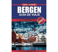 BERGEN Guía de Viaje 2025: Descubra la puerta de entrada a los fiordos, con coloridos edificios de muelles, vistas panorámicas de las montañas y un rico patrimonio marítimo