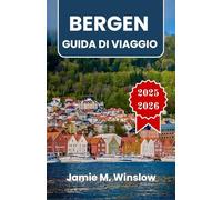 BERGEN Guida di viaggio 2025-2026: Paesaggi dei fiordi, patrimonio anseatico e sentieri di montagna nel cuore costiero della Norvegia
