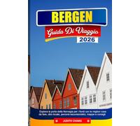 BERGEN GUIDA DI VIAGGIO 2026: Esplora la porta della Norvegia per i fiordi con le migliori cose da fare, cibo locale, percorsi escursionistici, mappe e consigli di viaggio
