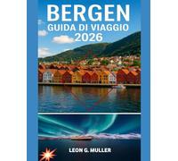 BERGEN GUIDA DI VIAGGIO 2026: "Scopri meraviglie mozzafiato e abbraccia la magia della natura come mai prima d'ora" (“Travel the World”)