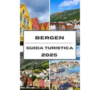 BERGEN GUIDA TURISTICA 2025: Esplora i fiordi di Bergen, la cultura e il fascino nordico in un viaggio indimenticabile