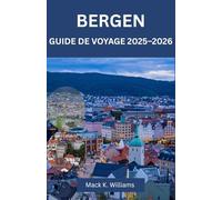 BERGEN GUIDE DE VOYAGE 2025-2026: Itinéraires prêts pour la pluie avec panoramas de Fløibanen, randonnées à Ulriken et excursions d'une journée inoubliables au Sognefjord et au Hardangerfjord