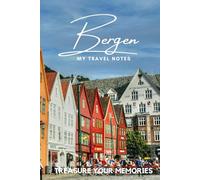 Bergen - My Travel Notebook - A Must Have, Stylish, Travel Notebook.: - Record Every Memorable Detail of Your Trip / Holiday / Vacation / Adventure To Bergen, Norway.
